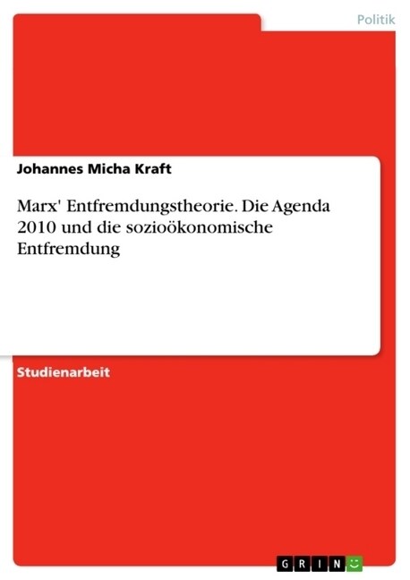 Marx Entfremdungstheorie. Die Agenda 2010 und die sozio?onomische Entfremdung (Paperback)