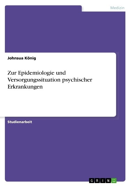 Zur Epidemiologie und Versorgungssituation psychischer Erkrankungen (Paperback)