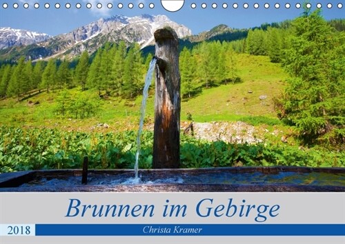 Brunnen im Gebirge (Wandkalender 2018 DIN A4 quer) Dieser erfolgreiche Kalender wurde dieses Jahr mit gleichen Bildern und aktualisiertem Kalendarium (Calendar)