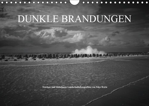 Dunkle Brandungen - Nordsee und Mittelmeer Landschaftsfotografien von Niko Korte (Wandkalender 2019 DIN A4 quer) (Calendar)