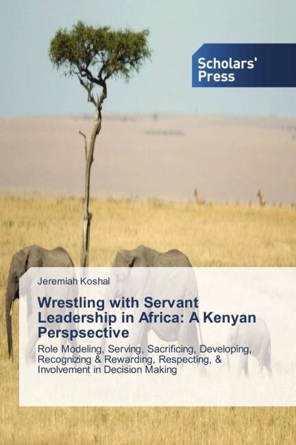 Wrestling with Servant Leadership in Africa: A Kenyan Perspsective (Paperback)