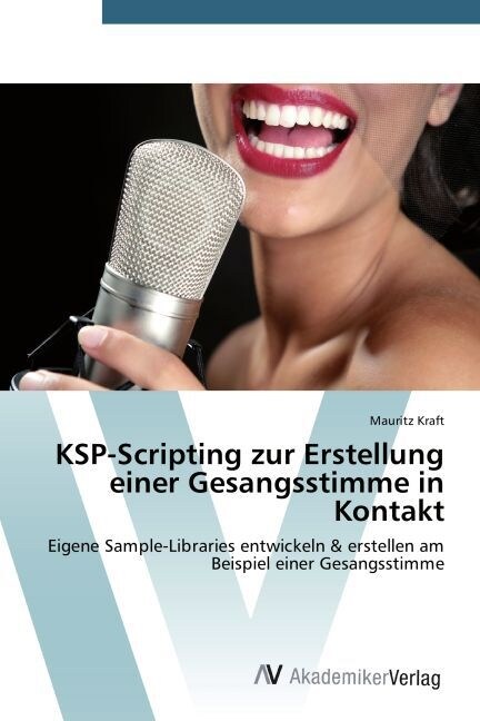 KSP-Scripting zur Erstellung einer Gesangsstimme in Kontakt (Paperback)