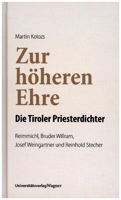 Zur hoheren Ehre - Die Tiroler Priesterdichter (Hardcover)