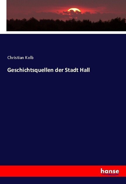 Geschichtsquellen der Stadt Hall (Paperback)