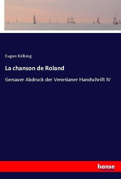 La chanson de Roland: Genauer Abdruck der Venetianer Handschrift IV (Paperback)