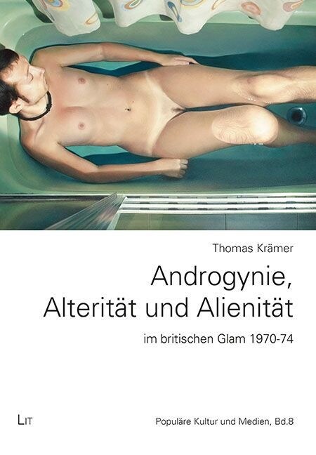 Androgynie, Alteritat und Alienitat im britischen Glam 1970-74 (Paperback)