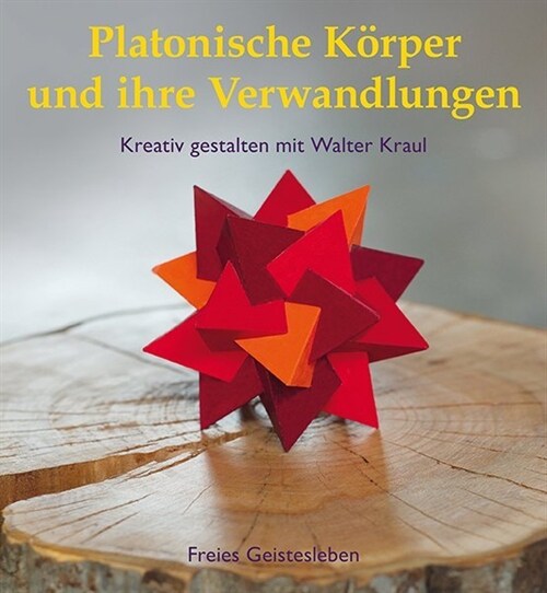 Platonische Korper und ihre Verwandlungen (Hardcover)