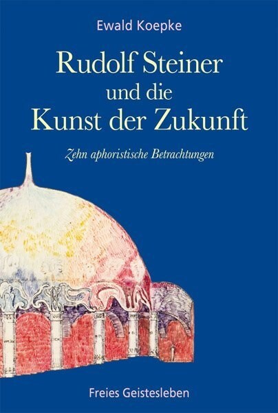 Rudolf Steiner und die Kunst der Zukunft (Hardcover)