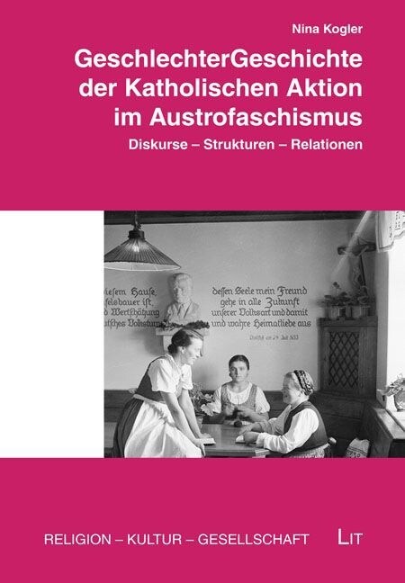 GeschlechterGeschichte der Katholischen Aktion im Austrofaschismus (Paperback)