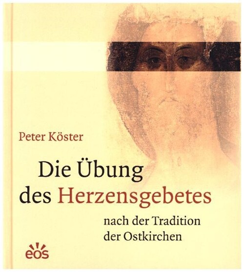 Die Ubung des Herzensgebetes nach der Tradition der Ostkirchen (Hardcover)