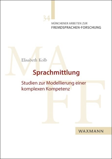 Sprachmittlung: Studien zur Modellierung einer komplexen Kompetenz (Paperback)