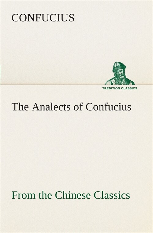 The Analects of Confucius (from the Chinese Classics) (Paperback)