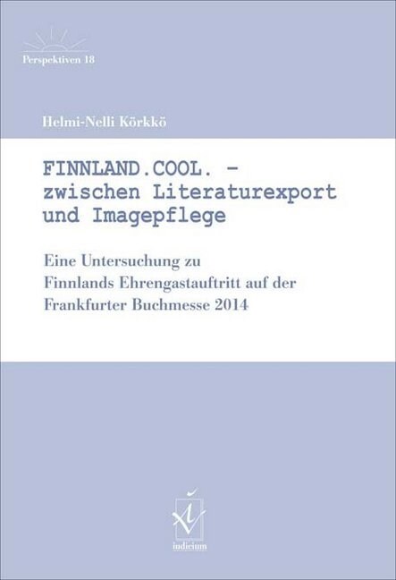 Finnland.Cool. - Zwischen Literaturexport und Imagepflege (Paperback)