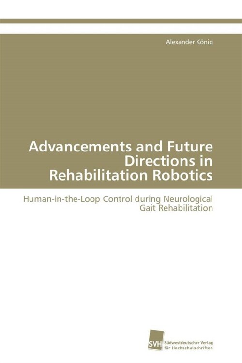 Advancements and Future Directions in Rehabilitation Robotics (Paperback)