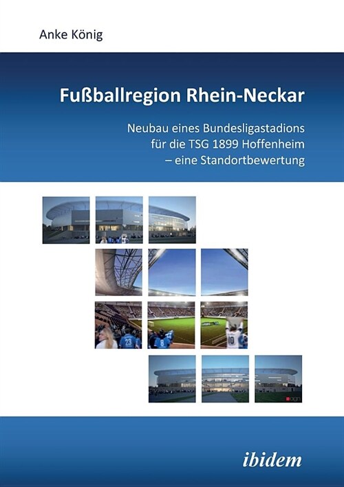 Fu?allregion Rhein-Neckar. Neubau eines Bundesligastadions f? die TSG 1899 Hoffenheim - eine Standortbewertung (Paperback)