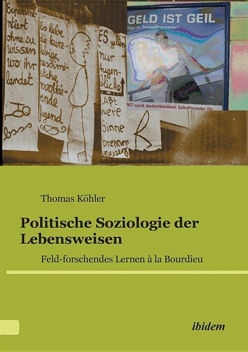 Politische Soziologie der Lebensweisen. Feld-forschendes Lernen ?la Bourdieu (Paperback)