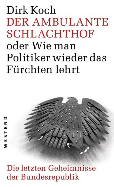 Der ambulante Schlachthof oder wie man Politiker wieder das furchten lehrt (Hardcover)