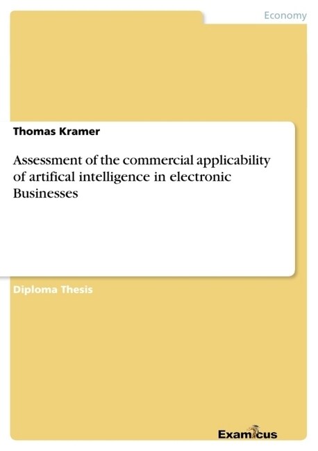 Assessment of the commercial applicability of artifical intelligence in electronic Businesses (Paperback)