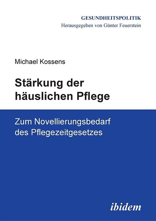 St?kung der h?slichen Pflege. Zum Novellierungsbedarf des Pflegezeitgesetzes (Paperback)