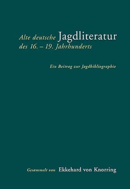 Alte deutsche Jagdliteratur des 16.-19. Jahrhunderts (Hardcover)