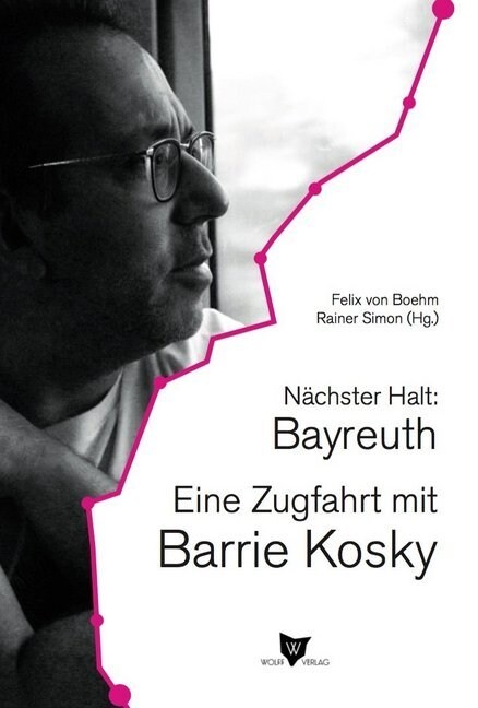 Nachster Halt: Bayreuth. Eine Zugfahrt mit Barrie Kosky (Paperback)