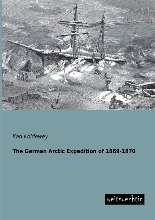 The German Arctic Expedition of 1869-1870 (Paperback)