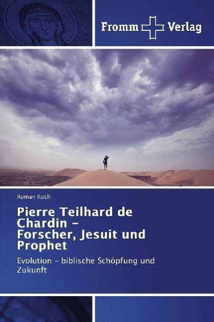 Pierre Teilhard de Chardin - Forscher, Jesuit und Prophet (Paperback)