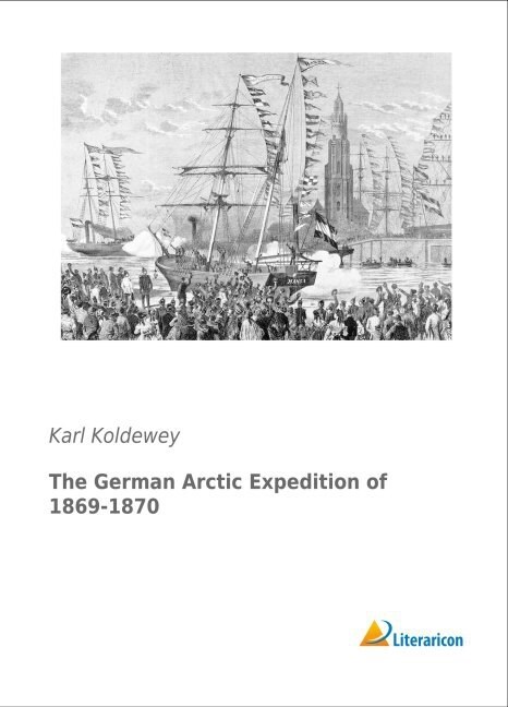 The German Arctic Expedition of 1869-1870 (Paperback)