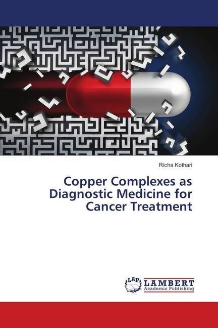 Copper Complexes as Diagnostic Medicine for Cancer Treatment (Paperback)