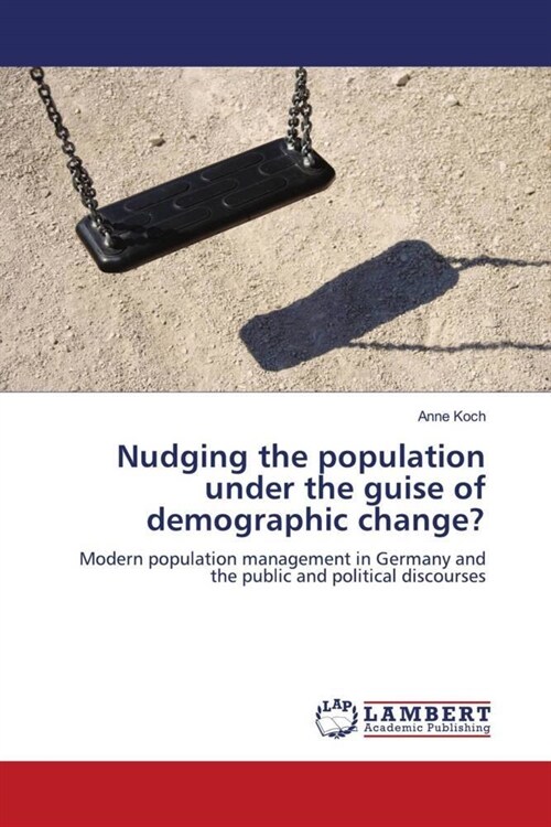 Nudging the population under the guise of demographic change？ (Paperback)