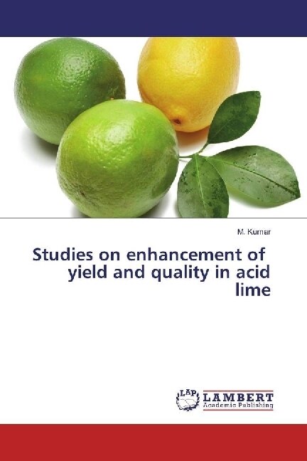 Studies on enhancement of yield and quality in acid lime (Paperback)