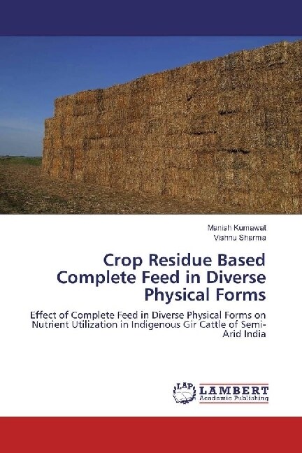 Crop Residue Based Complete Feed in Diverse Physical Forms (Paperback)