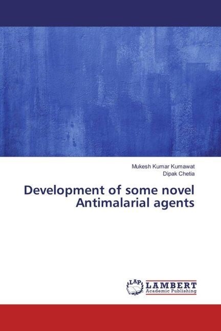 Development of some novel Antimalarial agents (Paperback)