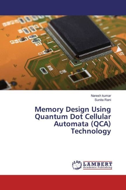 Memory Design Using Quantum Dot Cellular Automata (QCA) Technology (Paperback)