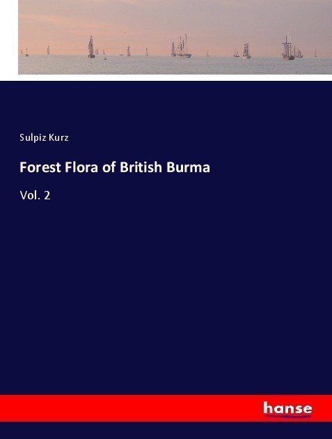 Forest Flora of British Burma: Vol. 2 (Paperback)