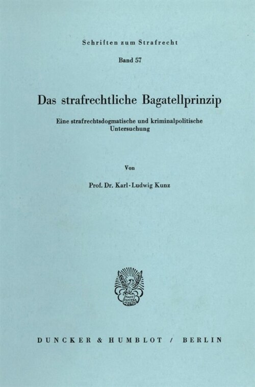 Das Strafrechtliche Bagatellprinzip: Eine Strafrechtsdogmatische Und Kriminalpolitische Untersuchung (Paperback)