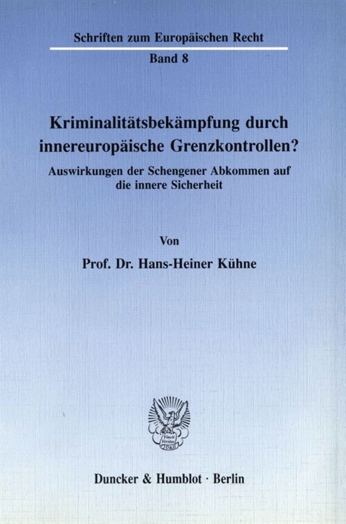 Kriminalitatsbekampfung Durch Innereuropaische Grenzkontrollen?: Auswirkungen Der Schengener Abkommen Auf Die Innere Sicherheit (Paperback)