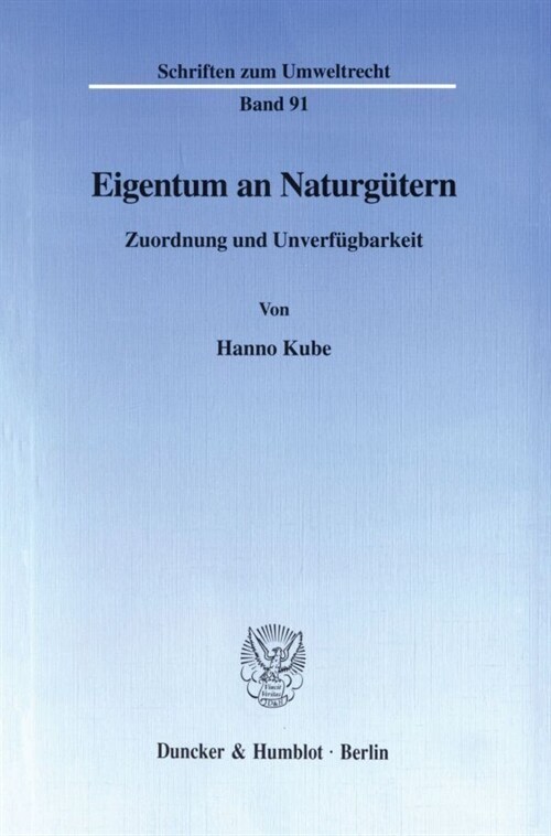 Eigentum an Naturgutern: Zuordnung Und Unverfugbarkeit (Paperback)