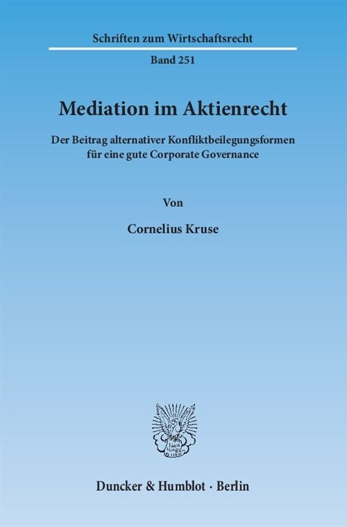 Mediation Im Aktienrecht: Der Beitrag Alternativer Konfliktbeilegungsformen Fur Eine Gute Corporate Governance (Paperback)