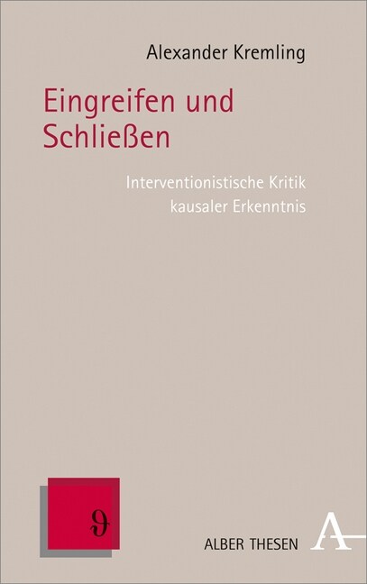 Eingreifen Und Schliessen: Interventionistische Kritik Kausaler Erkenntnis (Hardcover)