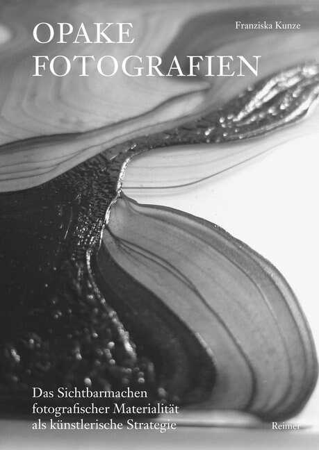 Opake Fotografien: Das Sichtbarmachen Fotografischer Materialitat ALS Kunstlerische Strategie (Paperback)