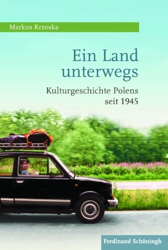 Ein Land Unterwegs: Kulturgeschichte Polens Seit 1945 (Hardcover)