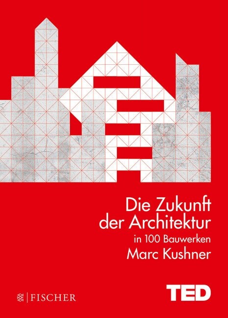 Die Zukunft der Architektur in 100 Bauwerken (Hardcover)