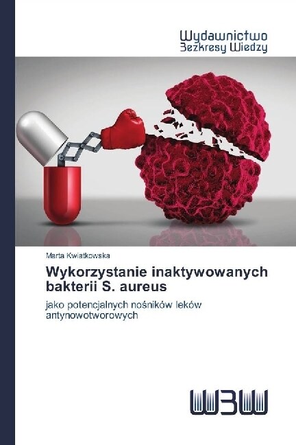 Wykorzystanie inaktywowanych bakterii S. aureus (Paperback)