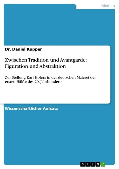 Zwischen Tradition und Avantgarde: Figuration und Abstraktion: Zur Stellung Karl Hofers in der deutschen Malerei der ersten H?fte des 20. Jahrhundert (Paperback)