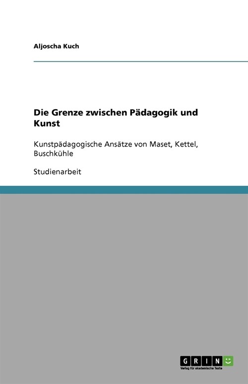 Die Grenze zwischen P?agogik und Kunst (Paperback)