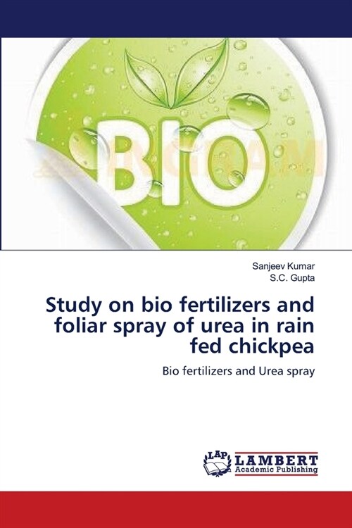 Study on bio fertilizers and foliar spray of urea in rain fed chickpea (Paperback)