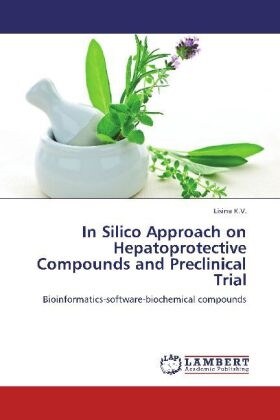 In Silico Approach on Hepatoprotective Compounds and Preclinical Trial (Paperback)