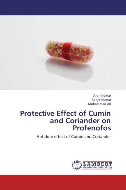 Protective Effect of Cumin and Coriander on Profenofos (Paperback)