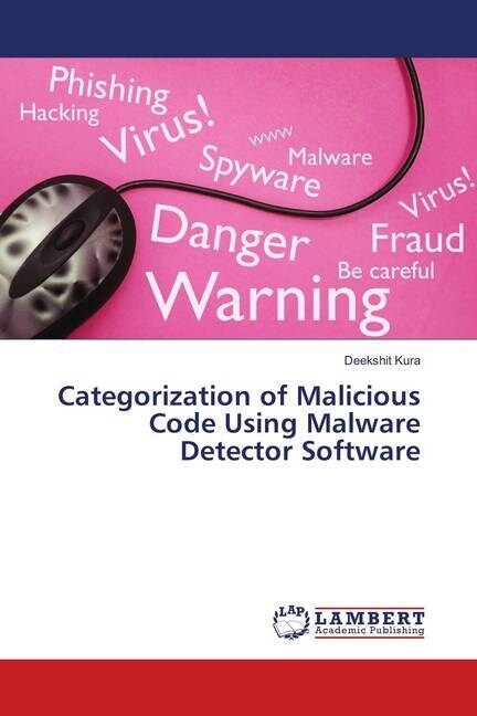 Categorization of Malicious Code Using Malware Detector Software (Paperback)